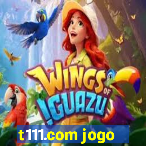 t111.com jogo